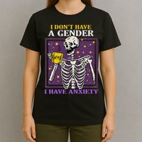 I DonT Have A Gender I Have Anxiety Non Binary Skeleton T-Shirt