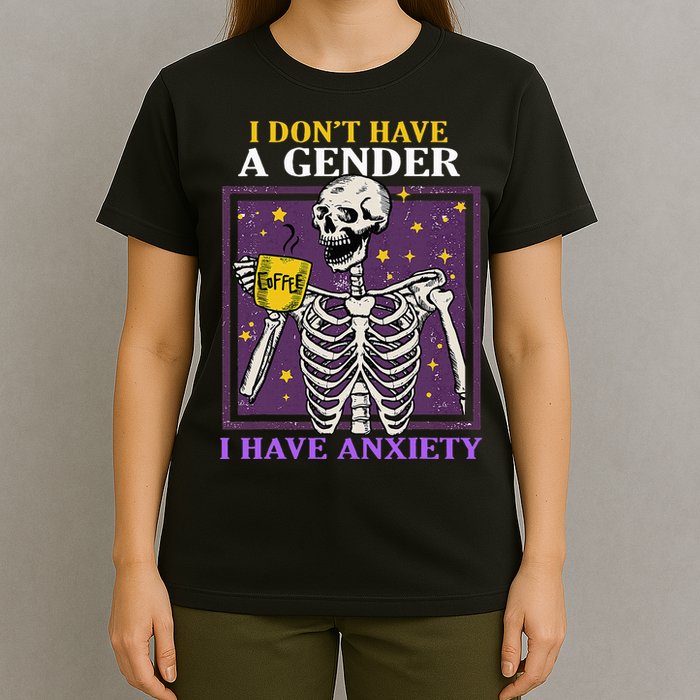 I DonT Have A Gender I Have Anxiety Non Binary Skeleton T-Shirt