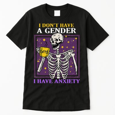 I DonT Have A Gender I Have Anxiety Non Binary Skeleton Tall T-Shirt