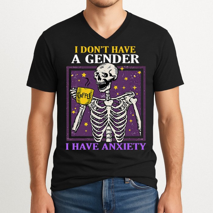 I DonT Have A Gender I Have Anxiety Non Binary Skeleton V-Neck T-Shirt