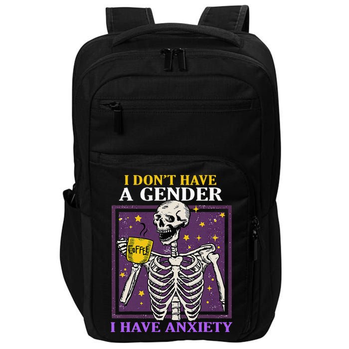 I DonT Have A Gender I Have Anxiety Non Binary Skeleton Impact Tech Backpack