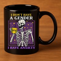 I DonT Have A Gender I Have Anxiety Non Binary Skeleton 11oz C Handle Ceramic Mug