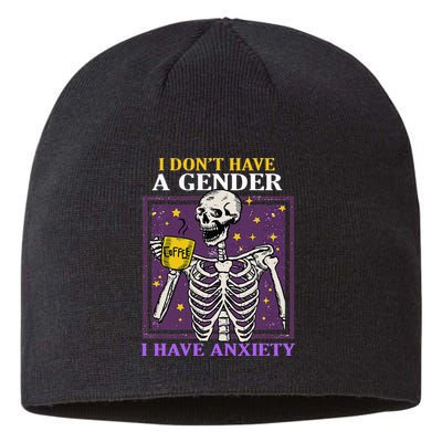 I DonT Have A Gender I Have Anxiety Non Binary Skeleton Sustainable Beanie