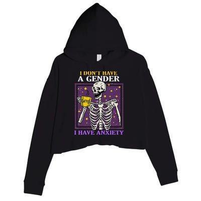 I DonT Have A Gender I Have Anxiety Non Binary Skeleton Crop Fleece Hoodie