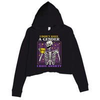 I DonT Have A Gender I Have Anxiety Non Binary Skeleton Crop Fleece Hoodie