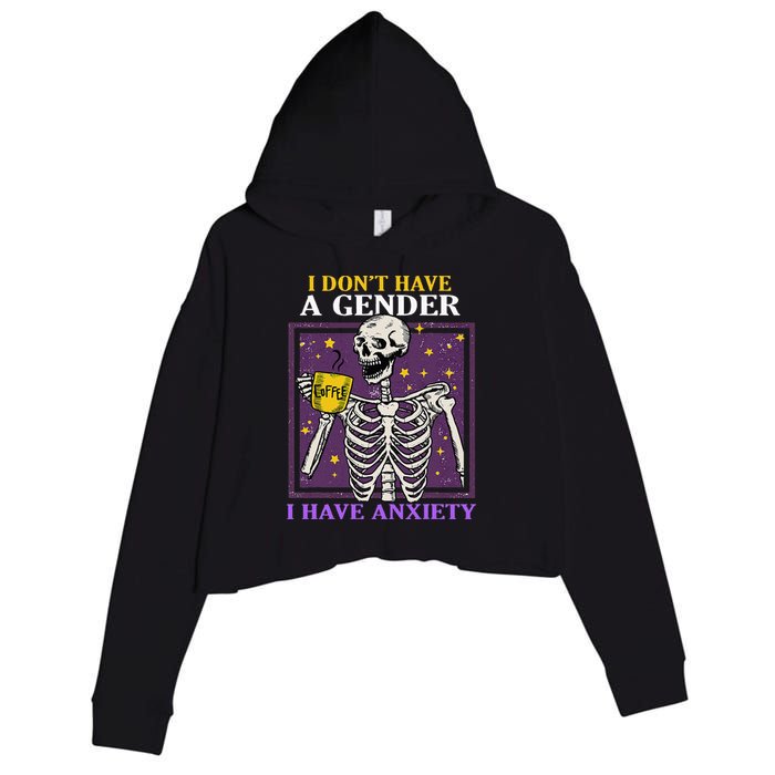 I DonT Have A Gender I Have Anxiety Non Binary Skeleton Crop Fleece Hoodie