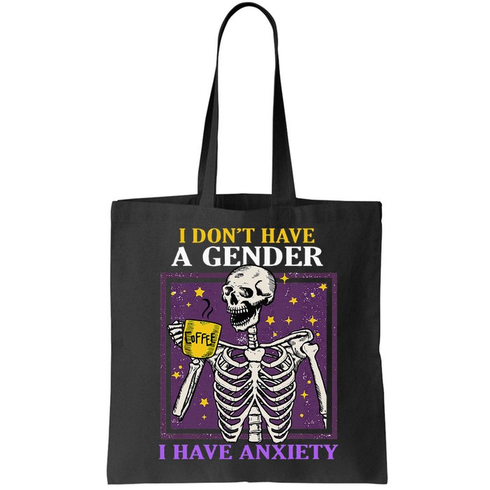 I DonT Have A Gender I Have Anxiety Non Binary Skeleton Bag