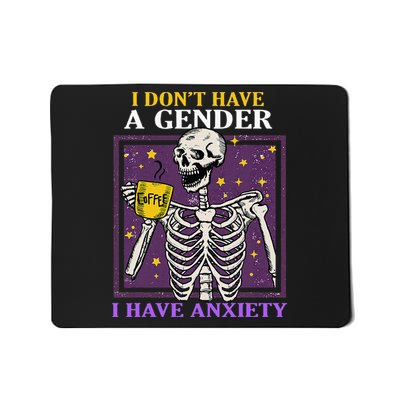 I DonT Have A Gender I Have Anxiety Non Binary Skeleton Mousepad