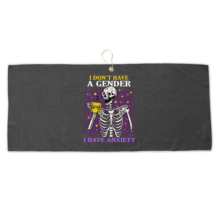 I DonT Have A Gender I Have Anxiety Non Binary Skeleton Large Microfiber Waffle Golf Towel