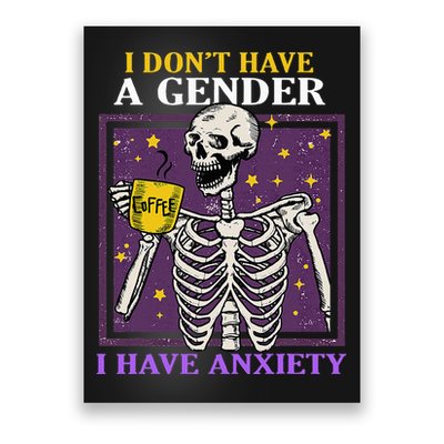 I DonT Have A Gender I Have Anxiety Non Binary Skeleton Poster