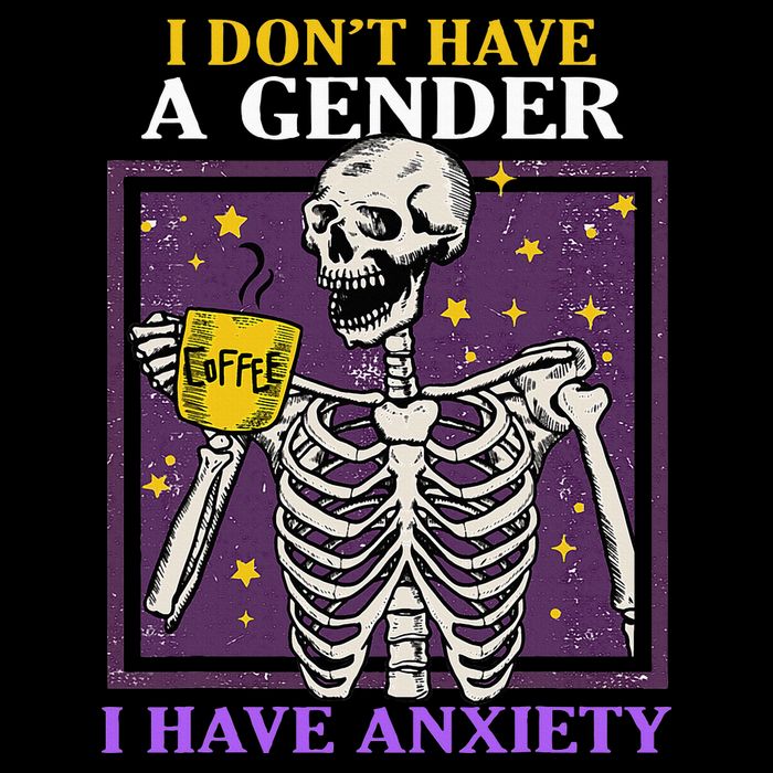 I DonT Have A Gender I Have Anxiety Non Binary Skeleton Poster