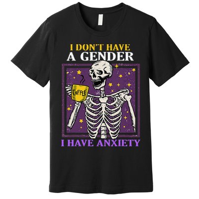 I DonT Have A Gender I Have Anxiety Non Binary Skeleton Premium T-Shirt