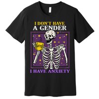 I DonT Have A Gender I Have Anxiety Non Binary Skeleton Premium T-Shirt