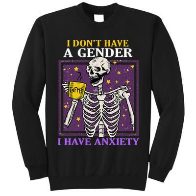 I DonT Have A Gender I Have Anxiety Non Binary Skeleton Tall Sweatshirt