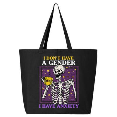 I DonT Have A Gender I Have Anxiety Non Binary Skeleton 25L Jumbo Tote