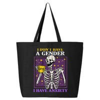 I DonT Have A Gender I Have Anxiety Non Binary Skeleton 25L Jumbo Tote