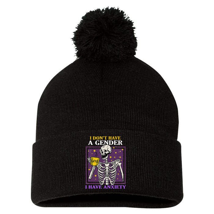 I DonT Have A Gender I Have Anxiety Non Binary Skeleton Pom Pom 12in Knit Beanie