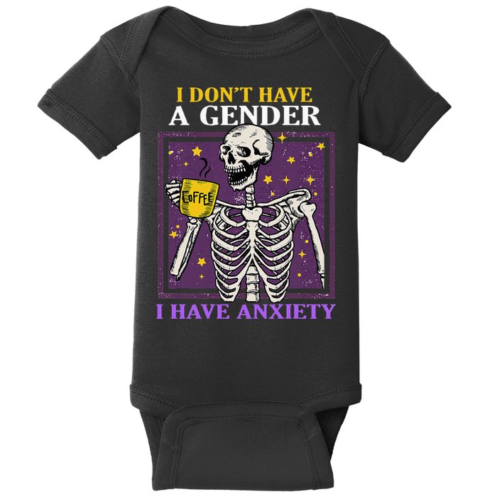 I DonT Have A Gender I Have Anxiety Non Binary Skeleton Baby Bodysuit