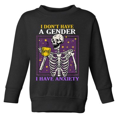 I DonT Have A Gender I Have Anxiety Non Binary Skeleton Toddler Sweatshirt
