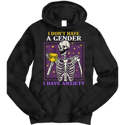 I DonT Have A Gender I Have Anxiety Non Binary Skeleton Tie Dye Hoodie