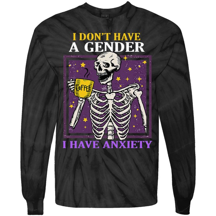 I DonT Have A Gender I Have Anxiety Non Binary Skeleton Tie-Dye Long Sleeve Shirt