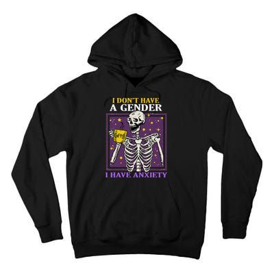 I DonT Have A Gender I Have Anxiety Non Binary Skeleton Tall Hoodie