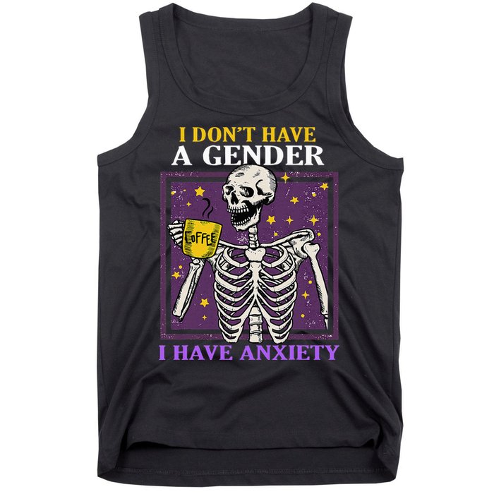 I DonT Have A Gender I Have Anxiety Non Binary Skeleton Tank Top