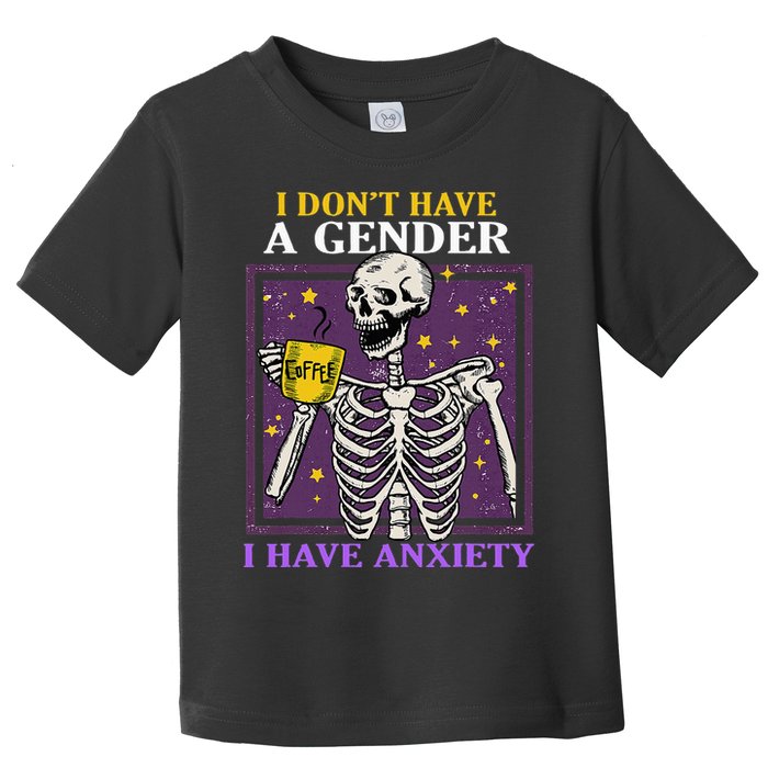 I DonT Have A Gender I Have Anxiety Non Binary Skeleton Toddler T-Shirt