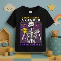 I DonT Have A Gender I Have Anxiety Non Binary Skeleton Toddler T-Shirt