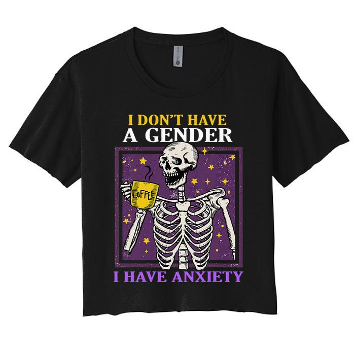 I DonT Have A Gender I Have Anxiety Non Binary Skeleton Crop Top