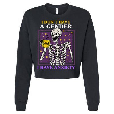 I DonT Have A Gender I Have Anxiety Non Binary Skeleton Cropped Pullover Crew