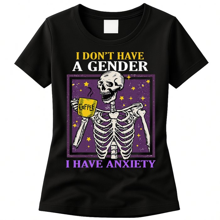 I DonT Have A Gender I Have Anxiety Non Binary Skeleton Womens T-Shirt