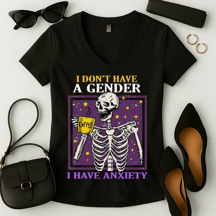 I DonT Have A Gender I Have Anxiety Non Binary Skeleton Women's V-Neck T-Shirt