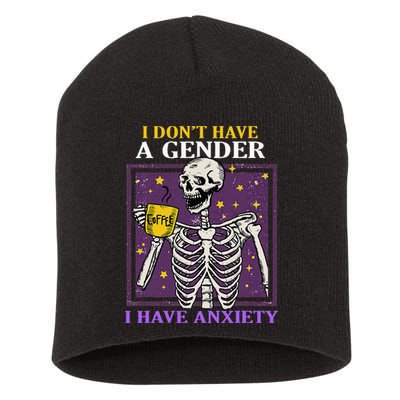 I DonT Have A Gender I Have Anxiety Non Binary Skeleton Short Acrylic Beanie