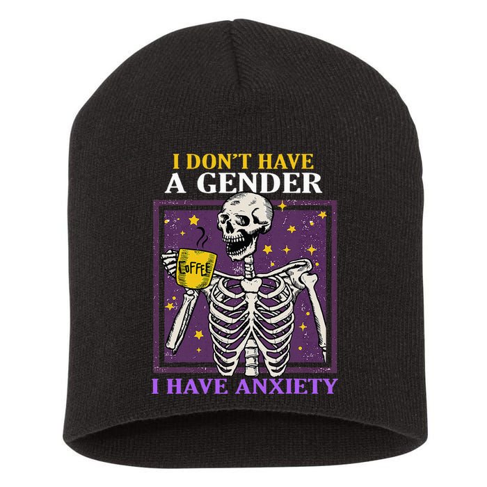 I DonT Have A Gender I Have Anxiety Non Binary Skeleton Short Acrylic Beanie
