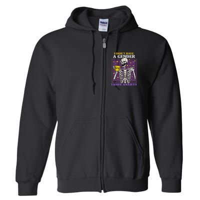I DonT Have A Gender I Have Anxiety Non Binary Skeleton Full Zip Hoodie