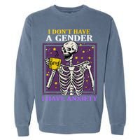 I DonT Have A Gender I Have Anxiety Non Binary Skeleton Garment-Dyed Sweatshirt