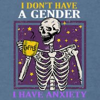 I DonT Have A Gender I Have Anxiety Non Binary Skeleton Garment-Dyed Sweatshirt