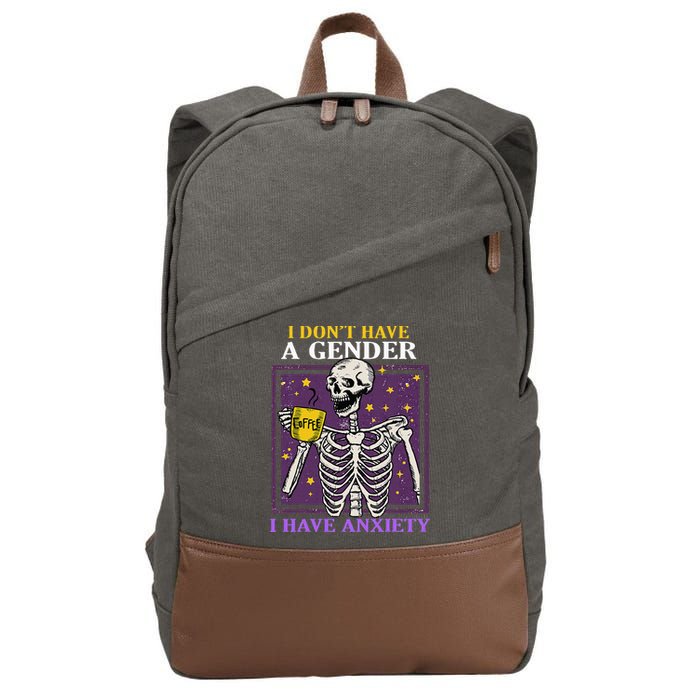 I DonT Have A Gender I Have Anxiety Non Binary Skeleton Cotton Canvas Backpack