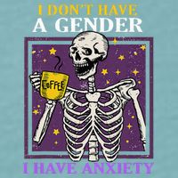 I DonT Have A Gender I Have Anxiety Non Binary Skeleton Sueded Cloud Jersey T-Shirt
