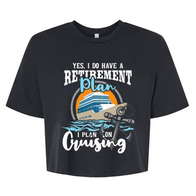 I Do Have A Retirement Plan Cruise Ship Bella+Canvas Jersey Crop Tee