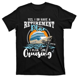 I Do Have A Retirement Plan Cruise Ship T-Shirt