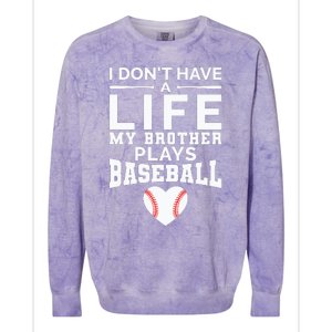 I Don't Have A Life My Brother Plays Baseball Colorblast Crewneck Sweatshirt