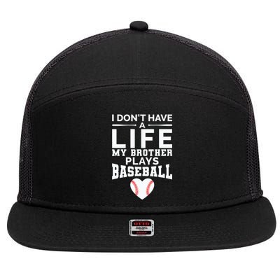 I Don't Have A Life My Brother Plays Baseball 7 Panel Mesh Trucker Snapback Hat