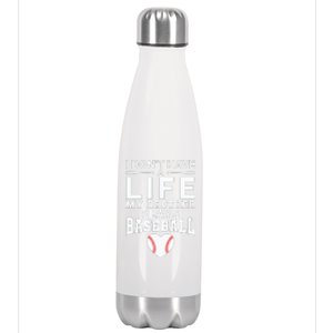 I Don't Have A Life My Brother Plays Baseball Stainless Steel Insulated Water Bottle