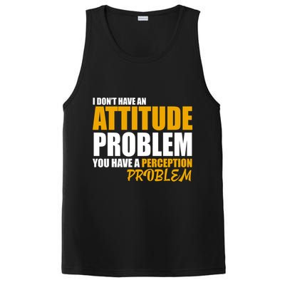 I Don't Have An Attitude Problem You Have A Perception Problem PosiCharge Competitor Tank