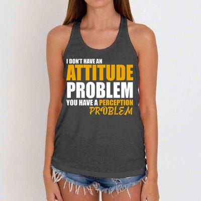 I Don't Have An Attitude Problem You Have A Perception Problem Women's Knotted Racerback Tank