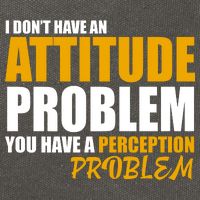 I Don't Have An Attitude Problem You Have A Perception Problem Cotton Canvas Backpack