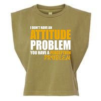 I Don't Have An Attitude Problem You Have A Perception Problem Garment-Dyed Women's Muscle Tee