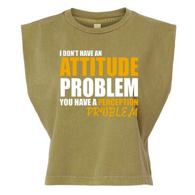 I Don't Have An Attitude Problem You Have A Perception Problem Garment-Dyed Women's Muscle Tee